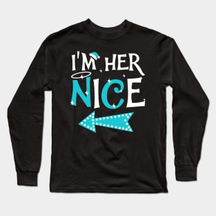 I'm Her Nice Christmas Funny Couple Shirt Long Sleeve T-Shirt